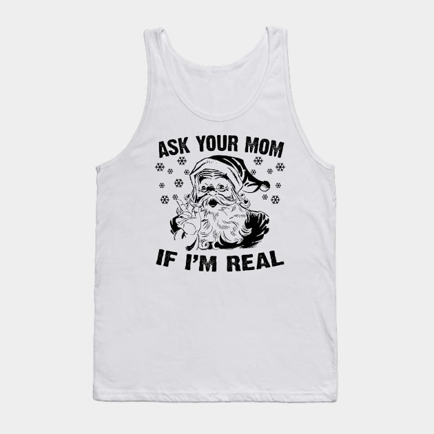 Ask Your Mom If I'm Real Tank Top by Emma